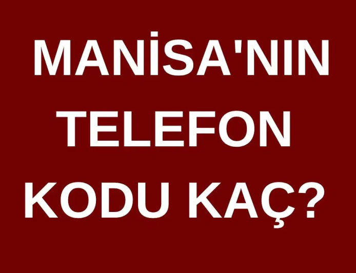 Manisa’nın Telefon Kodu Nedir?